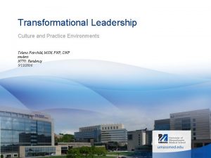 Transformational Leadership Culture and Practice Environments Telana Fairchild