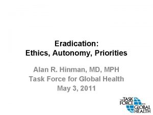 Eradication Ethics Autonomy Priorities Alan R Hinman MD