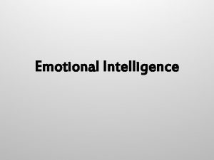 Emotional Intelligence What emotions have you experienced in