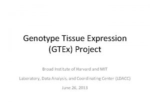 Genotype Tissue Expression GTEx Project Broad Institute of