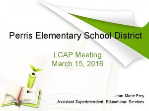 Perris Elementary School District LCAP Meeting March 15