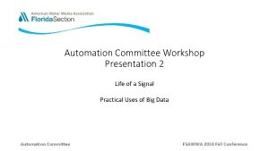 Automation Committee Workshop Presentation 2 Life of a