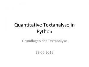 Quantitative Textanalyse in Python Grundlagen der Textanalyse 29