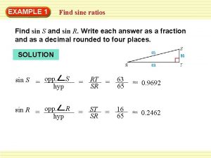 EXAMPLE 1 Find sine ratios Find sin S