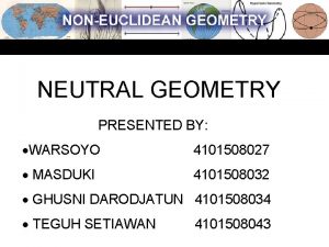 NEUTRAL GEOMETRY PRESENTED BY WARSOYO 4101508027 MASDUKI 4101508032