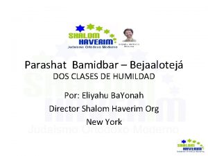 Parashat Bamidbar Bejaalotej DOS CLASES DE HUMILDAD Por