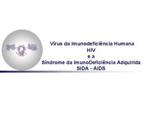 Vrus da Imunodeficincia Humana HIV ea Sndrome da