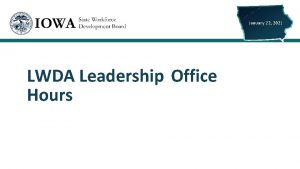 January 22 2021 LWDA Leadership Office Hours TODAYS