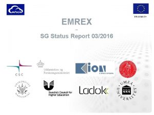 EMREX SG Status Report 032016 ERASMUS 1 Status