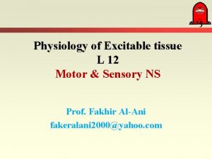 Physiology of Excitable tissue L 12 Motor Sensory