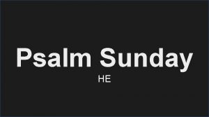 Psalm Sunday HE Psalm 119 33 40 Teach