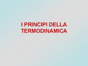 I PRINCIPI DELLA TERMODINAMICA Convenzione del Segno Per