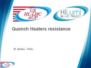 Quench Heaters resistance M Baldini FNAL MQXFA quench