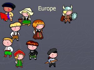 Europe Where is Europe Europe is to the
