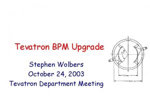 Tevatron BPM Upgrade Project Stephen Wolbers October 24