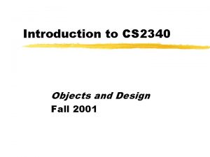 Introduction to CS 2340 Objects and Design Fall