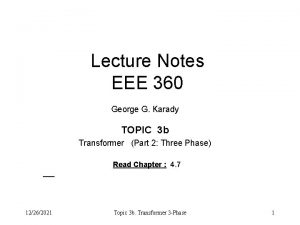 Lecture Notes EEE 360 George G Karady TOPIC