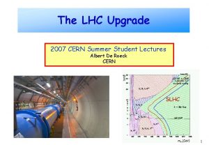 The LHC Upgrade 2007 CERN Summer Student Lectures