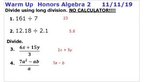 Warm Up Honors Algebra 2 111119 Divide using