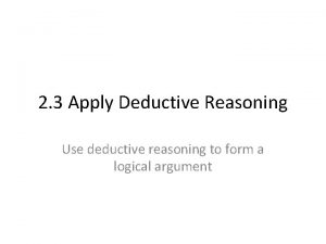2 3 Apply Deductive Reasoning Use deductive reasoning