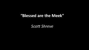 Blessed are the Meek Scott Shreve Blessed are