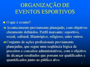 ORGANIZAO DE EVENTOS ESPORTIVOS O que evento Acontecimento