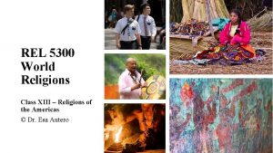 REL 5300 World Religions Class XIII Religions of