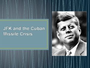 JFK and the Cuban Missile Crisis John Fitzgerald