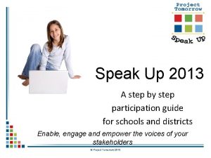Speak Up 2013 A step by step participation