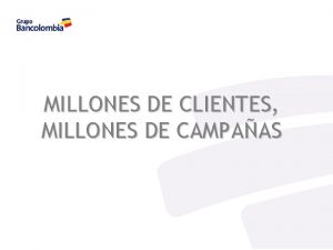 Millones de clientes millones de campaas MILLONES DE