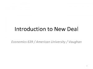 Introduction to New Deal Economics 639 American University