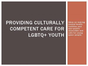 PROVIDING CULTURALLY COMPETENT CARE FOR LGBTQ YOUTH Ideas