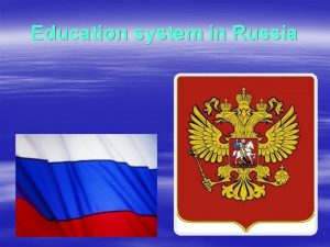 Education system in Russia An educated person is
