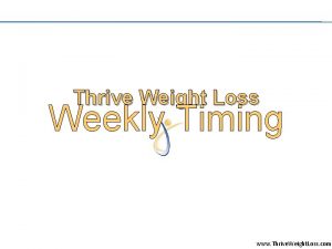Thrive Weight Loss Weekly Timing www Thrive Weight