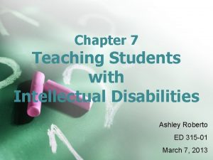 Chapter 7 Teaching Students with Intellectual Disabilities Ashley