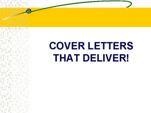 COVER LETTERS THAT DELIVER Cover Letters Introduce you