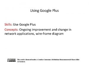 Using Google Plus Skills Use Google Plus Concepts