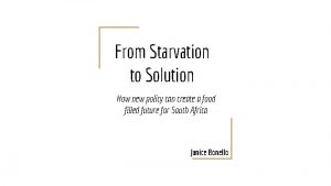 From Starvation to Solution How new policy can