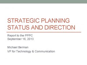 STRATEGIC PLANNING STATUS AND DIRECTION Report to the