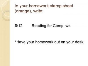 In your homework stamp sheet orange write 912