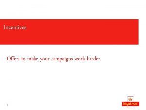 Incentives Offers to make your campaigns work harder