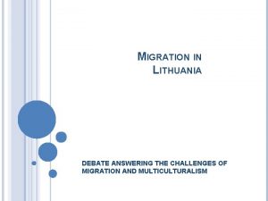MIGRATION IN LITHUANIA DEBATE ANSWERING THE CHALLENGES OF