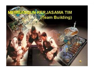 MEMBANGUN KERJASAMA TIM Team Building 22122021 1 KATA