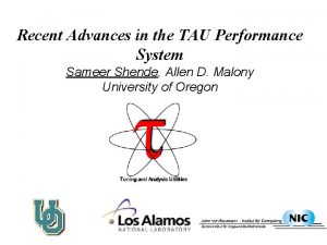 Recent Advances in the TAU Performance System Sameer