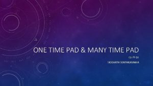 ONE TIME PAD MANY TIME PAD 09 16