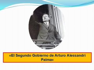 El Segundo Gobierno de Arturo Alessandri Palma Objetivos