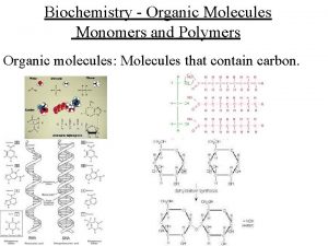 Biochemistry Organic Molecules Monomers and Polymers Organic molecules