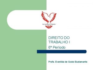 DIREITO DO TRABALHO I 6 Perodo Profa Evanilda