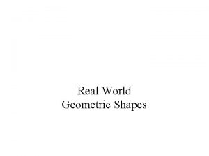 Real World Geometric Shapes Describing Common Geometric Shapes