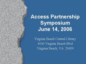 Access Partnership Symposium June 14 2006 Virginia Beach